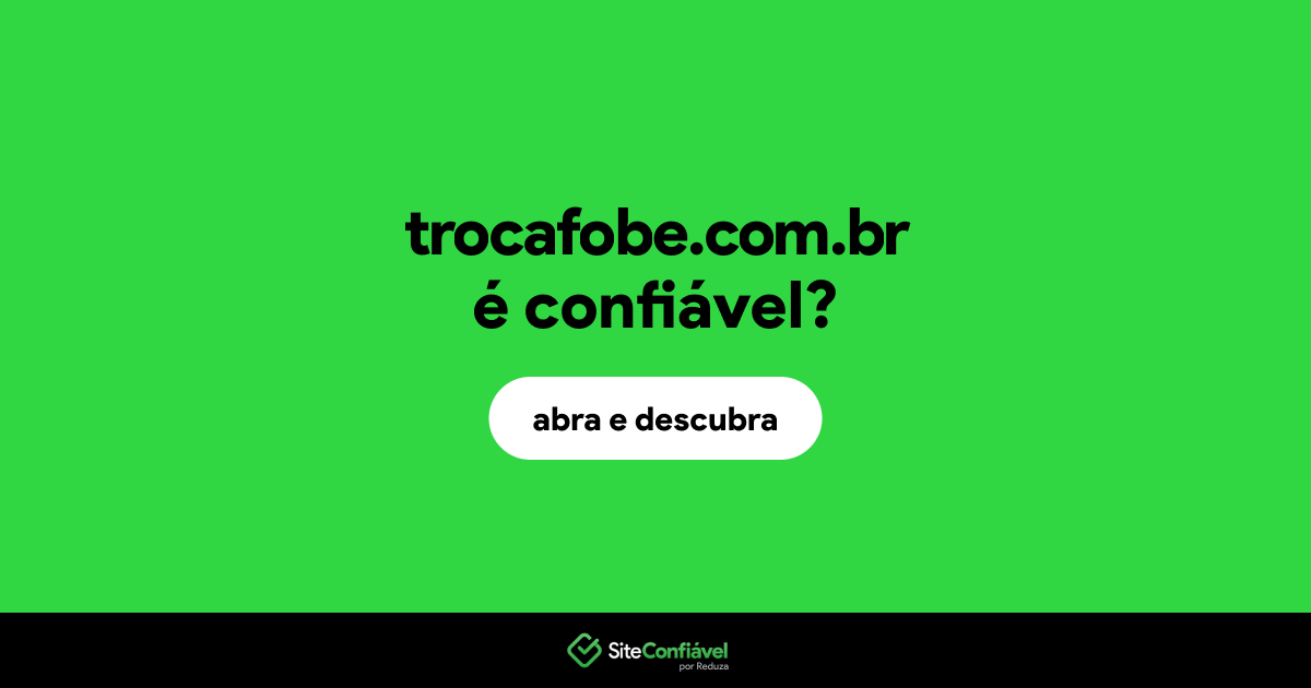 O site trocafobe.com.br é confiável?