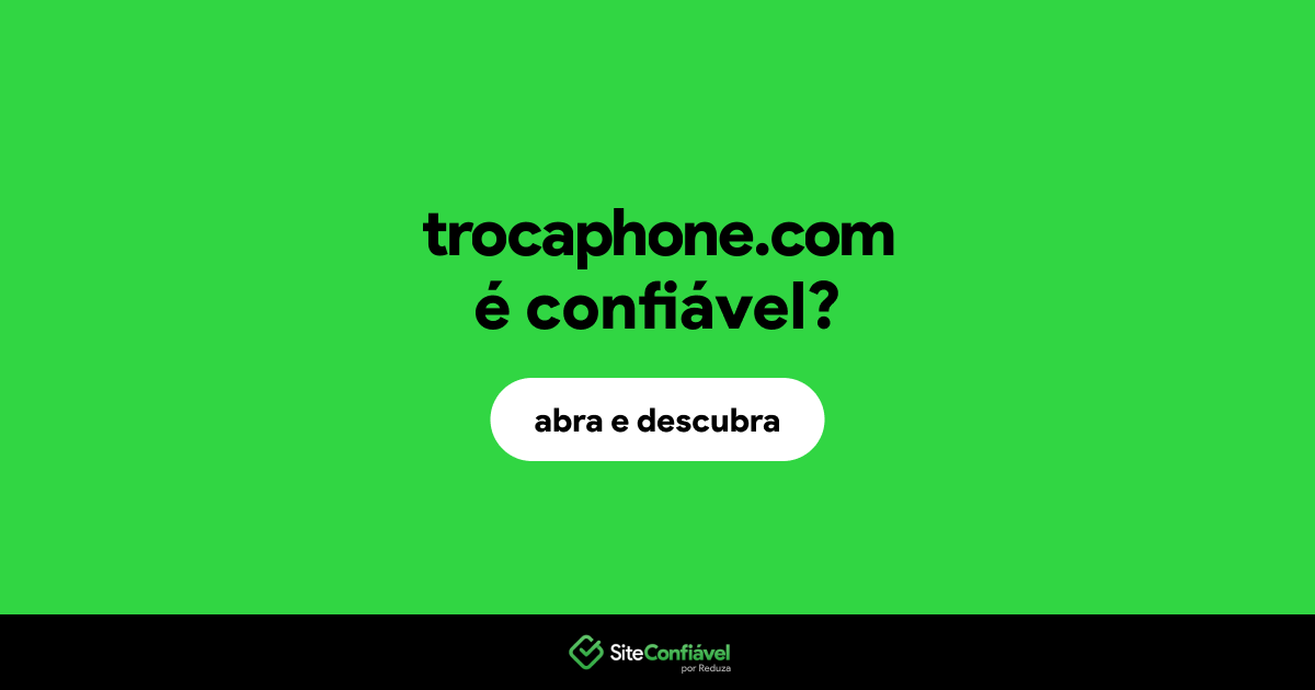 O site trocaphone.com é confiável?