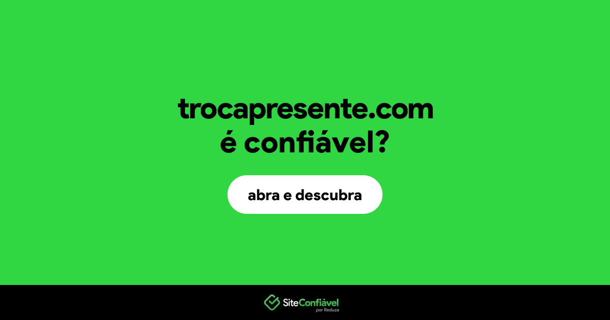 O site trocapresente.com é confiável?