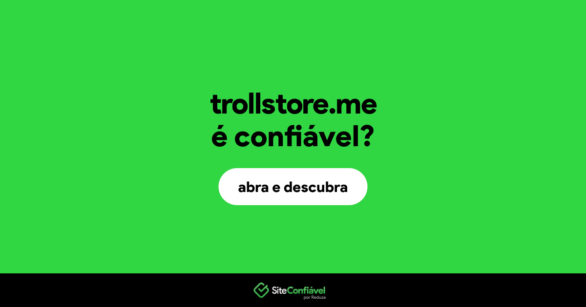 O site trollstore.me é confiável?