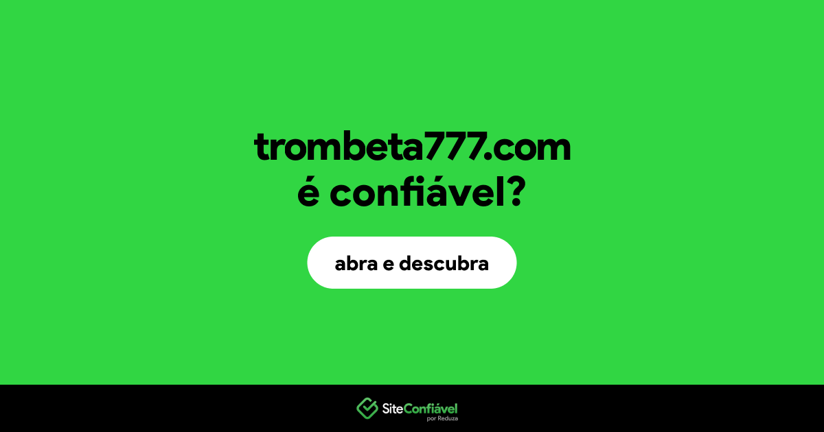O site trombeta777.com é confiável?