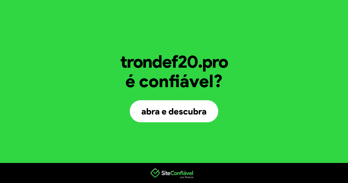 O site trondef20.pro é confiável?