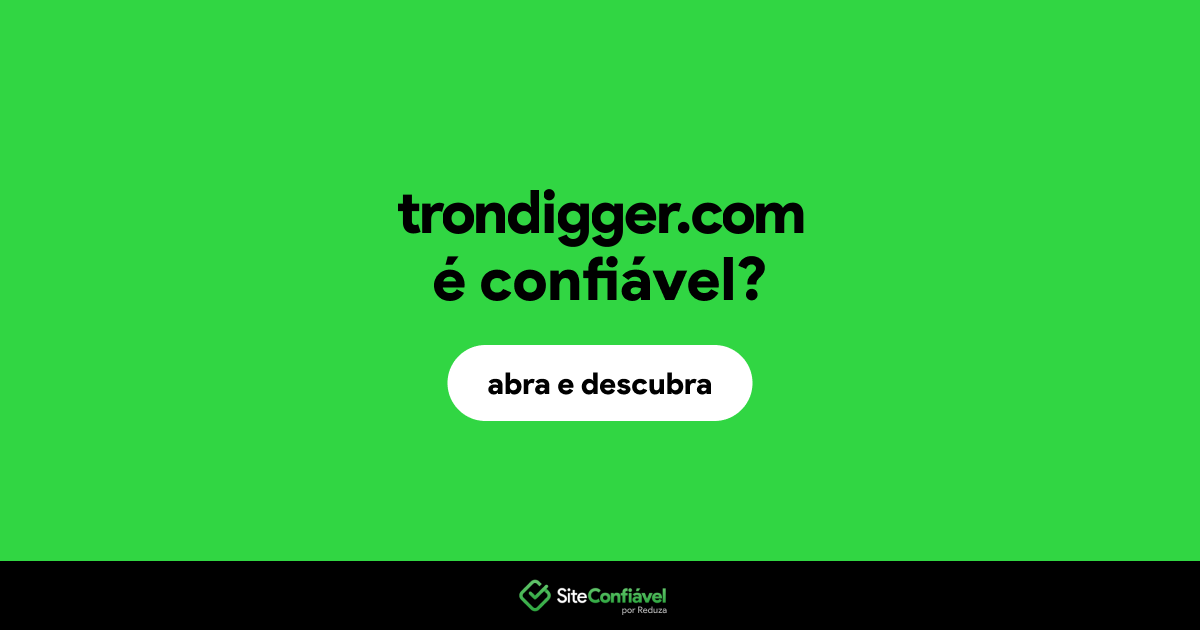 O site trondigger.com é confiável?