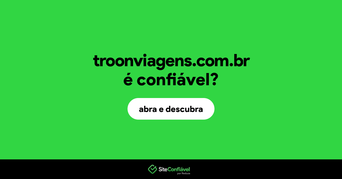 O site troonviagens.com.br é confiável?