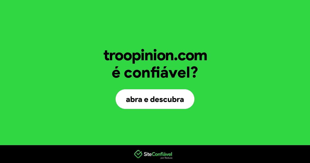O site troopinion.com é confiável?