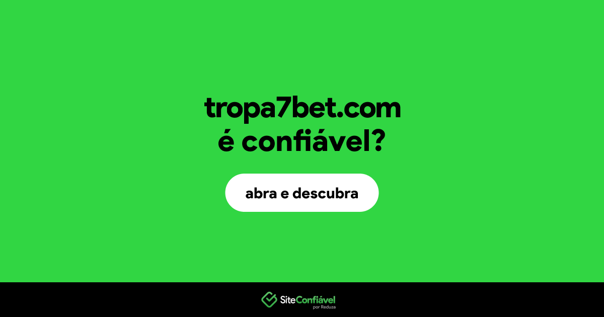O site tropa7bet.com é confiável?