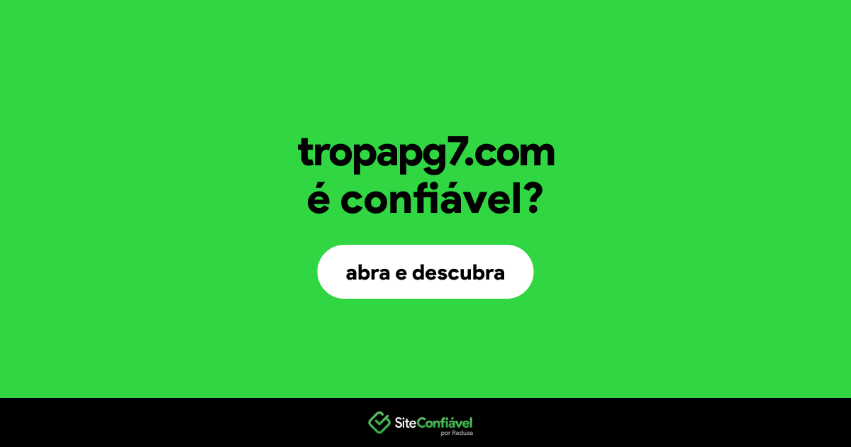 O site tropapg7.com é confiável?