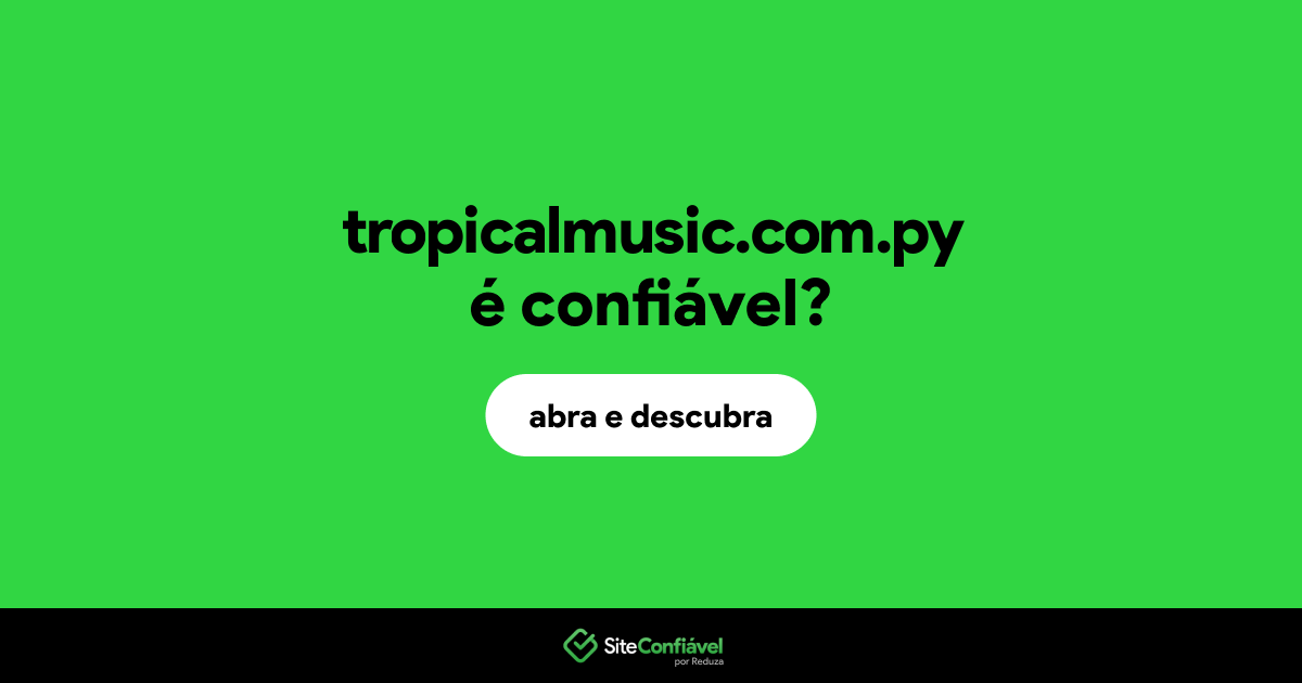 O site tropicalmusic.com.py é confiável?