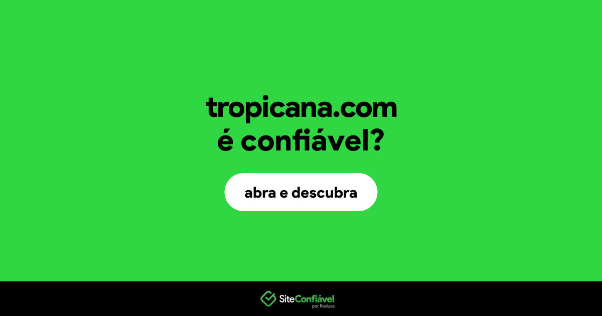 O site tropicana.com é confiável?