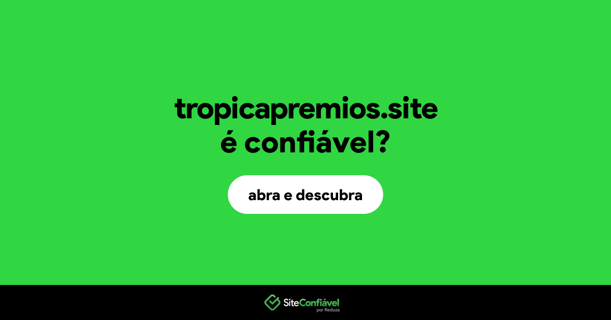 O site tropicapremios.site é confiável?