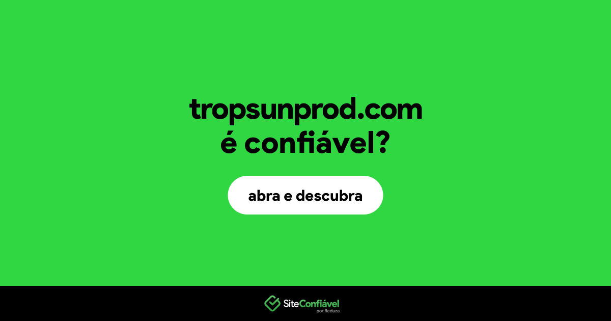 O site tropsunprod.com é confiável?