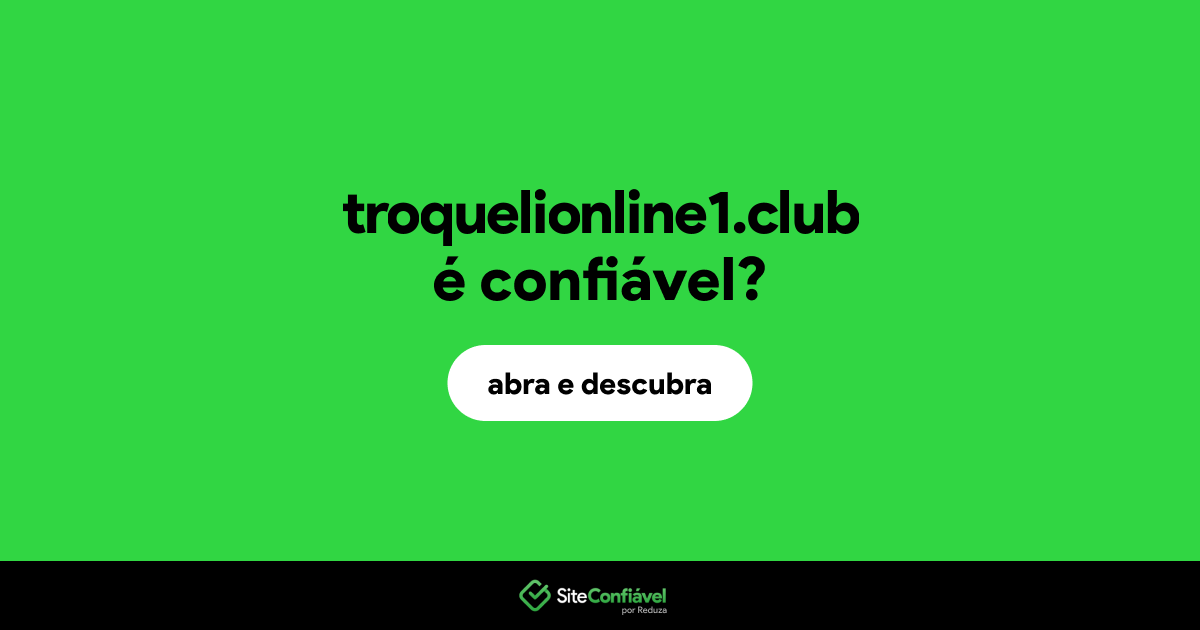 O site troquelionline1.club é confiável?
