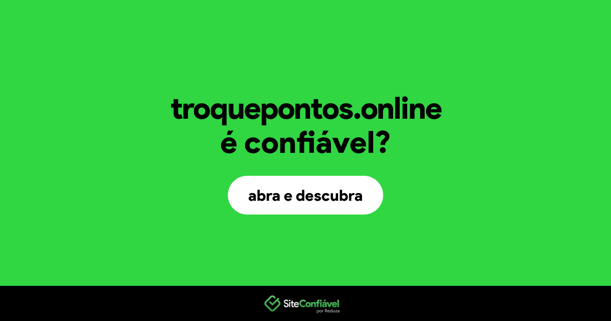 O site troquepontos.online é confiável?