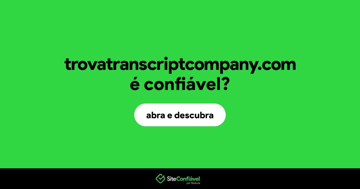 O site trovatranscriptcompany.com é confiável?