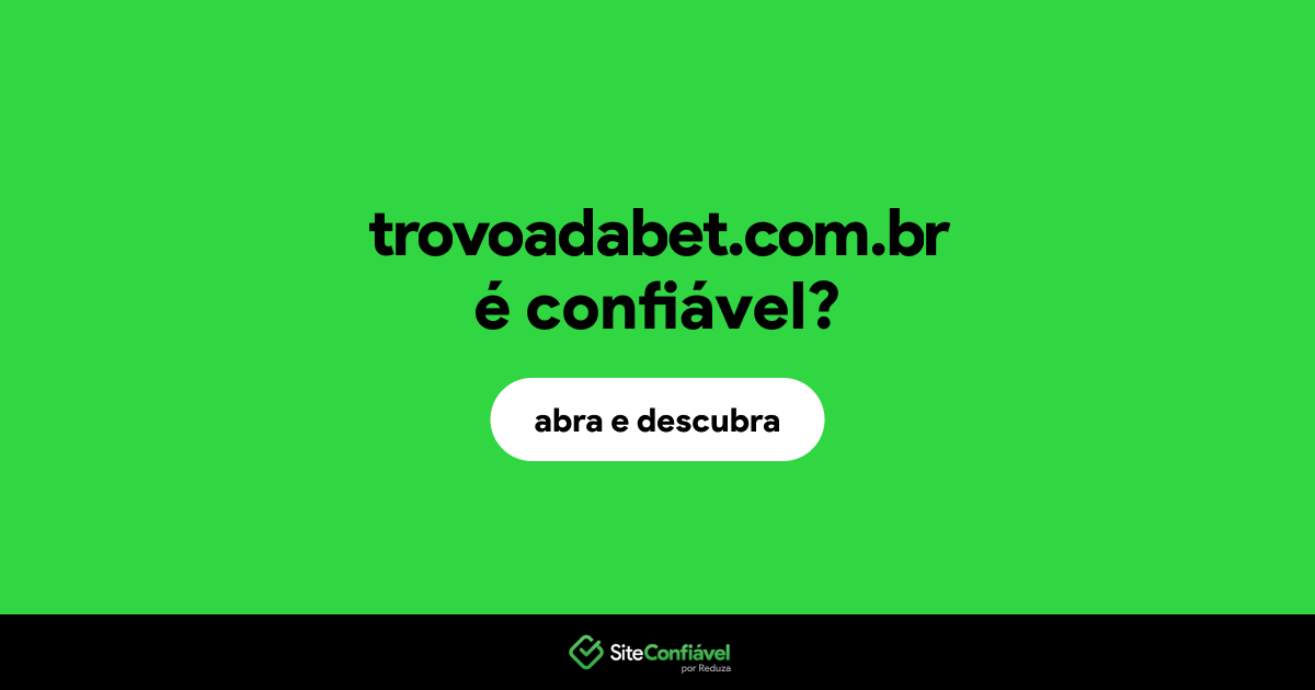 O site trovoadabet.com.br é confiável?