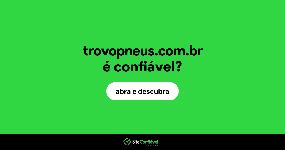 O site trovopneus.com.br é confiável?