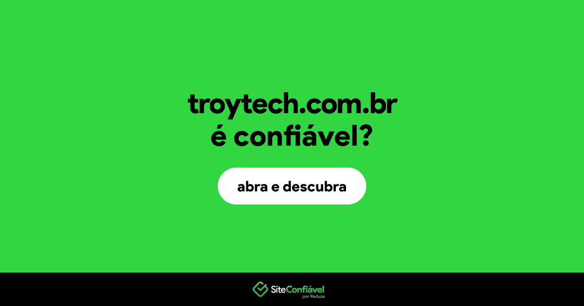 O site troytech.com.br é confiável?