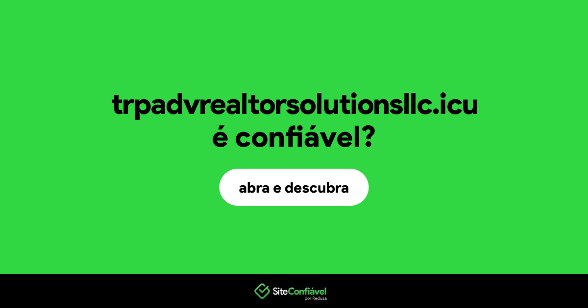 O site trpadvrealtorsolutionsllc.icu é confiável?