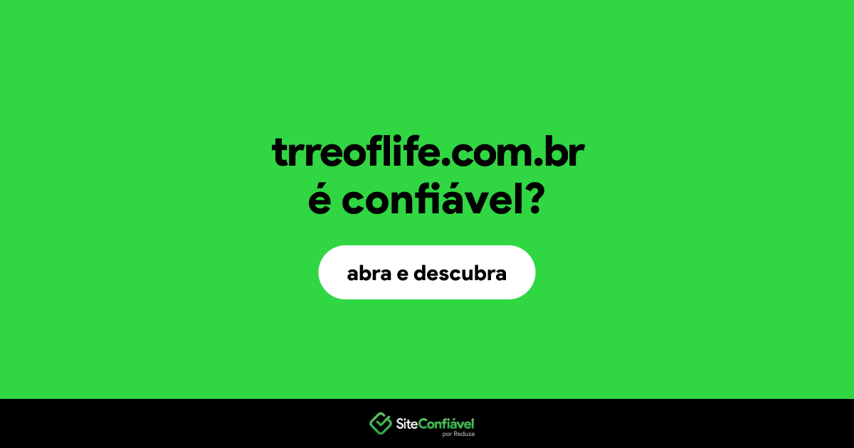 O site trreoflife.com.br é confiável?