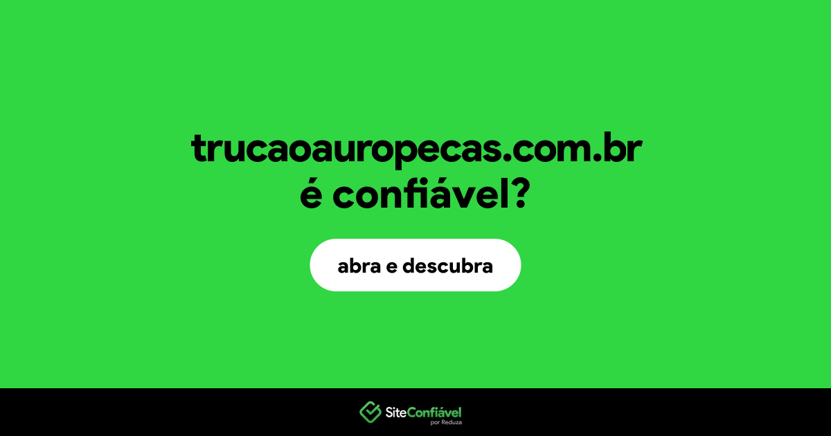 O site trucaoauropecas.com.br é confiável?