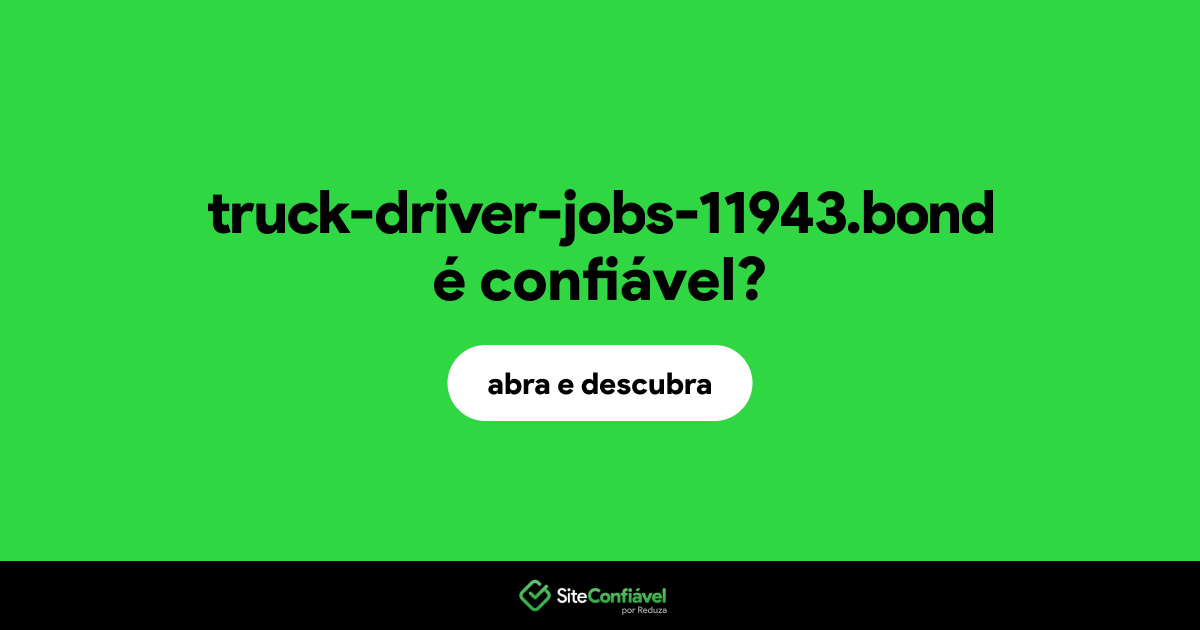 O site truck-driver-jobs-11943.bond é confiável?
