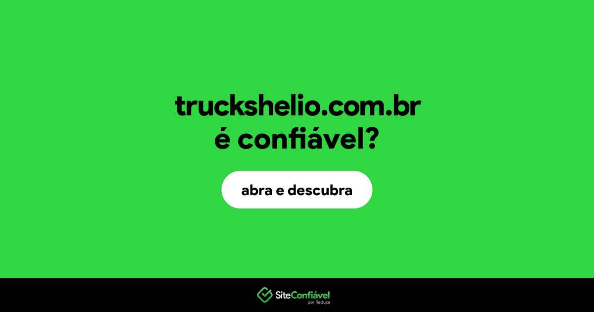 O site truckshelio.com.br é confiável?