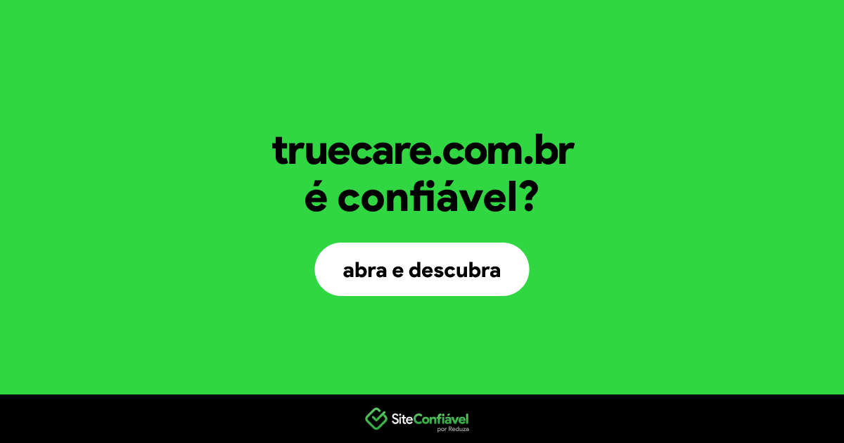 O site truecare.com.br é confiável?