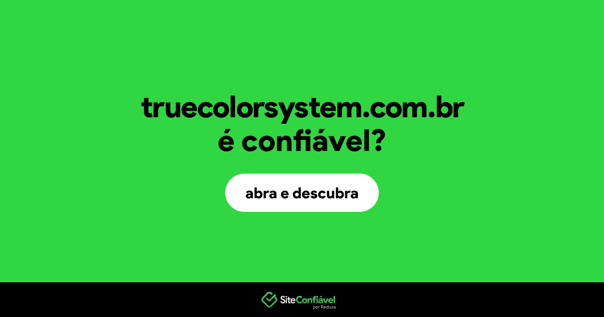 O site truecolorsystem.com.br é confiável?