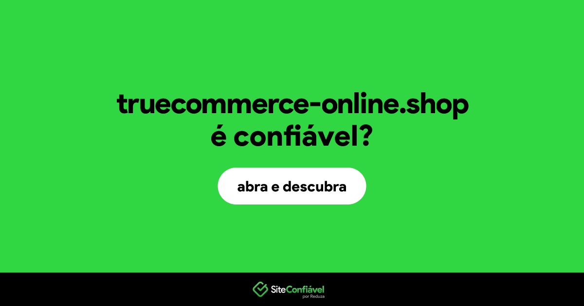 O site truecommerce-online.shop é confiável?
