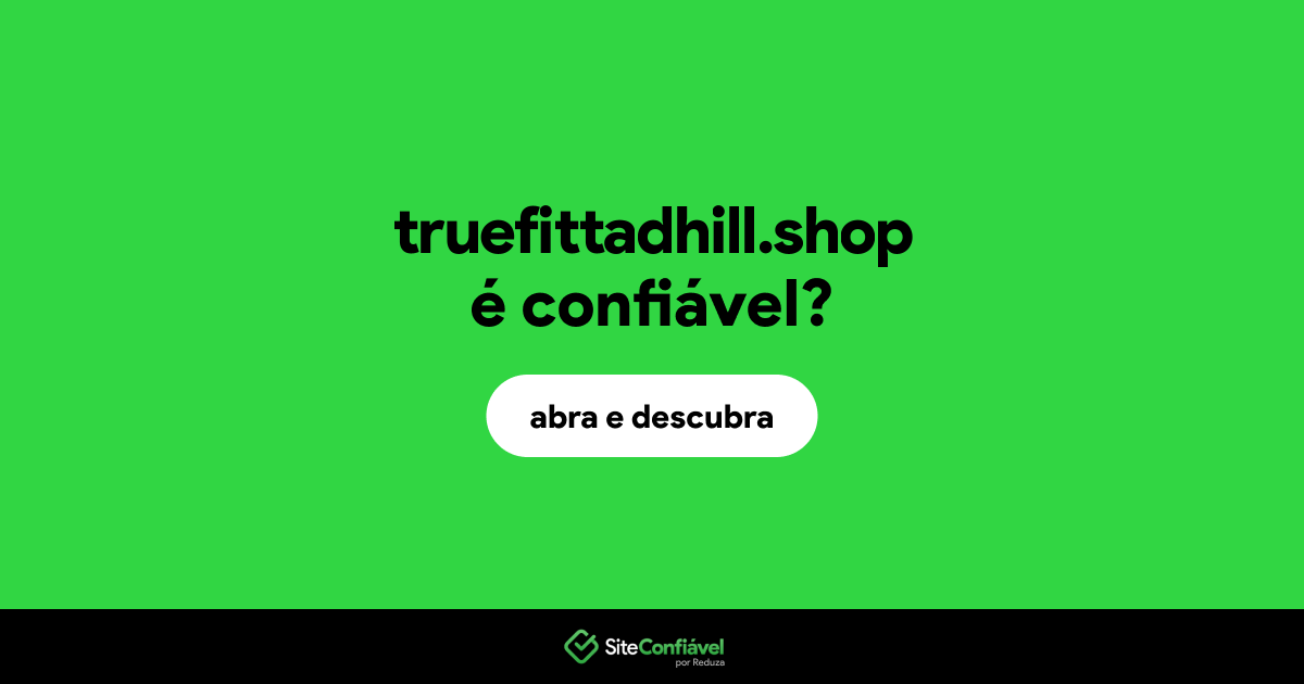 O site truefittadhill.shop é confiável?