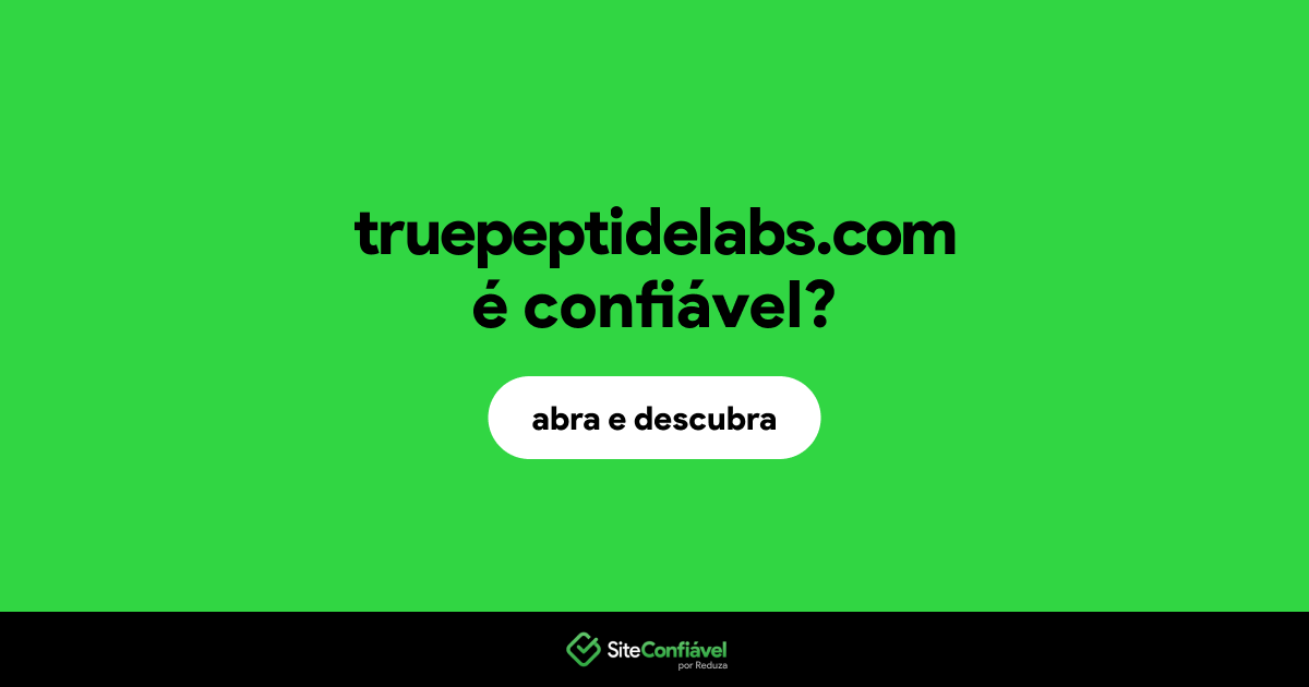 O site truepeptidelabs.com é confiável?