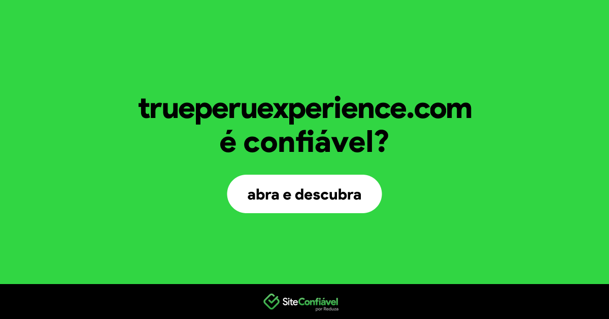 O site trueperuexperience.com é confiável?