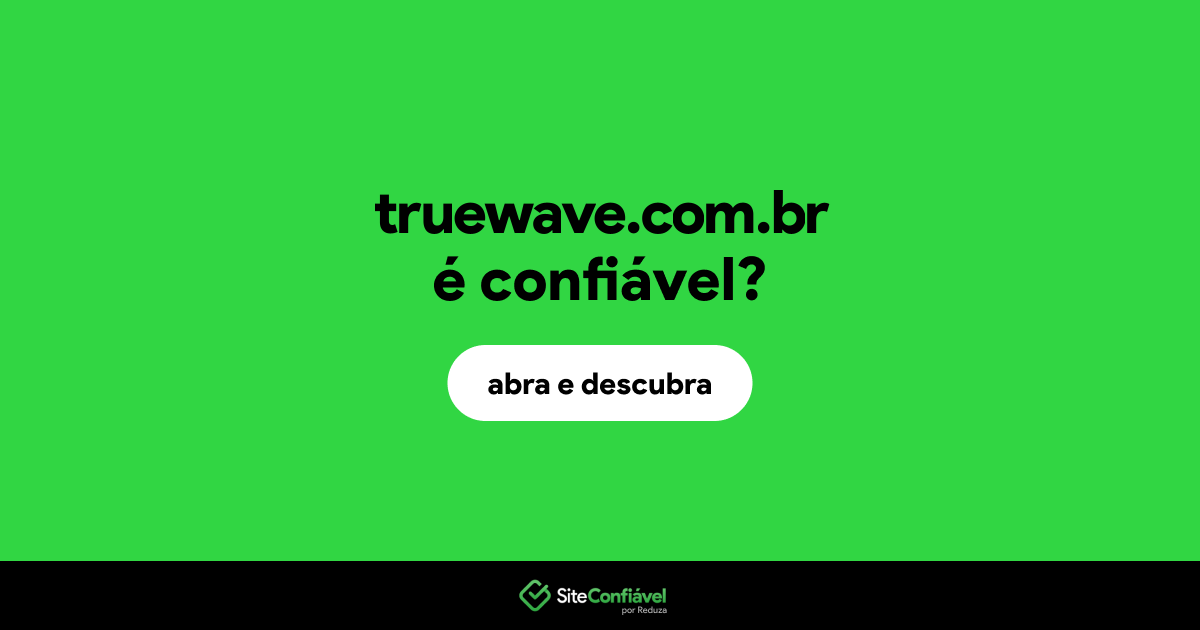 O site truewave.com.br é confiável?