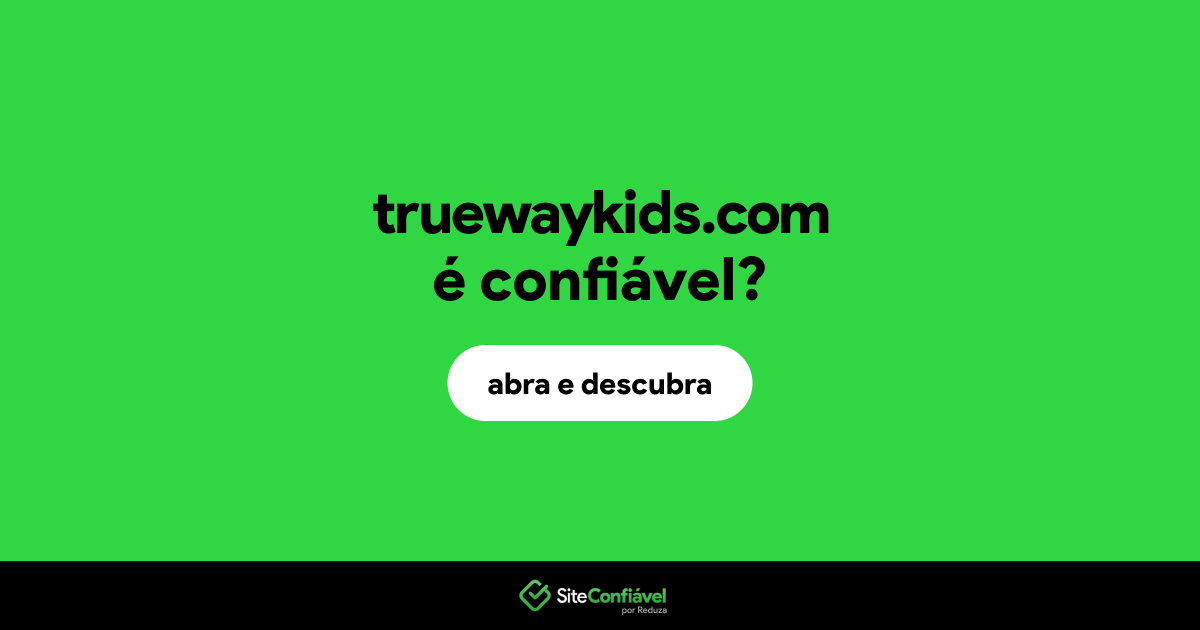 O site truewaykids.com é confiável?