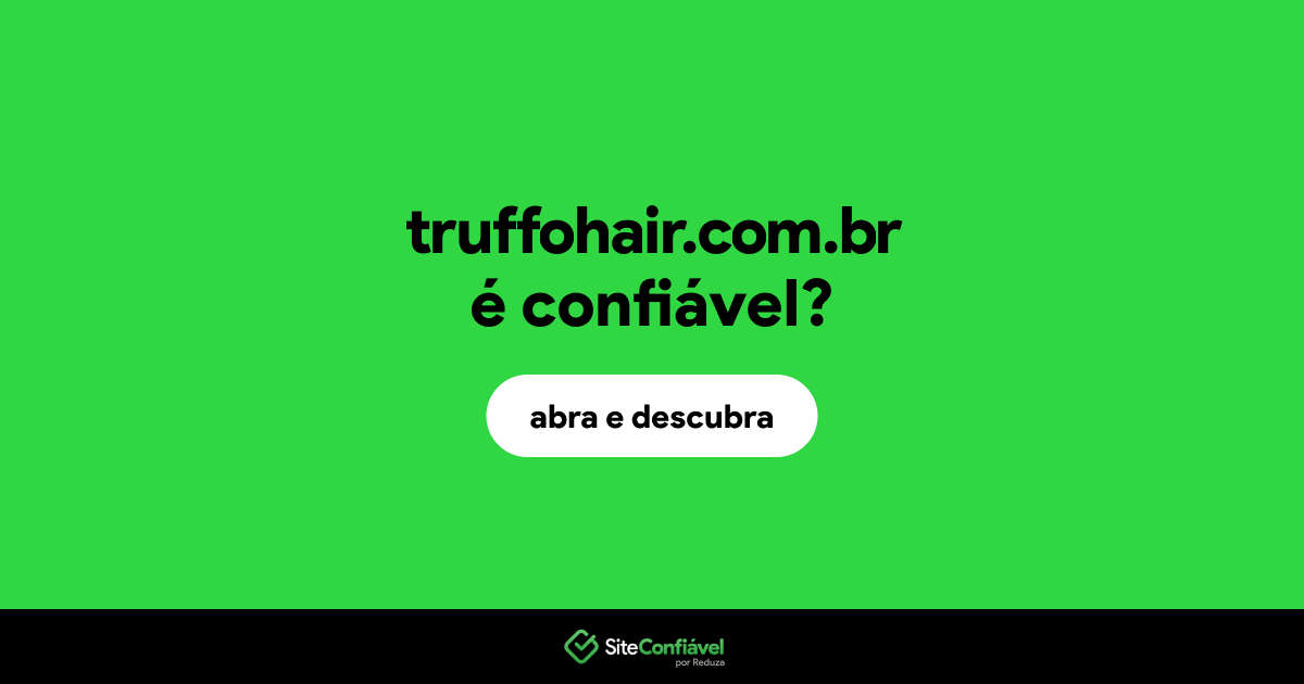 O site truffohair.com.br é confiável?