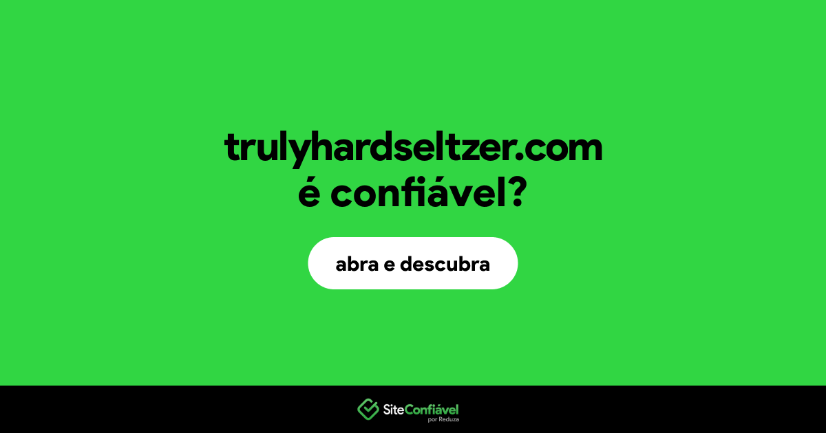 O site trulyhardseltzer.com é confiável?