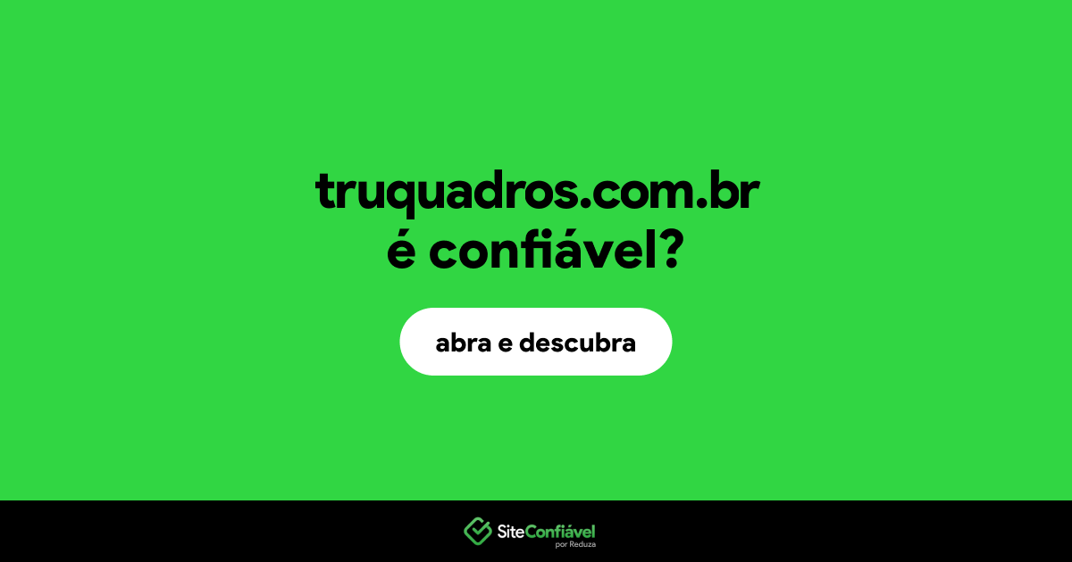 O site truquadros.com.br é confiável?