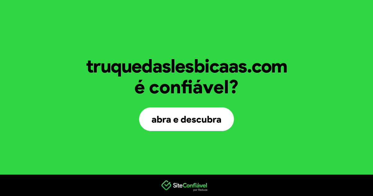 O site truquedaslesbicaas.com é confiável?