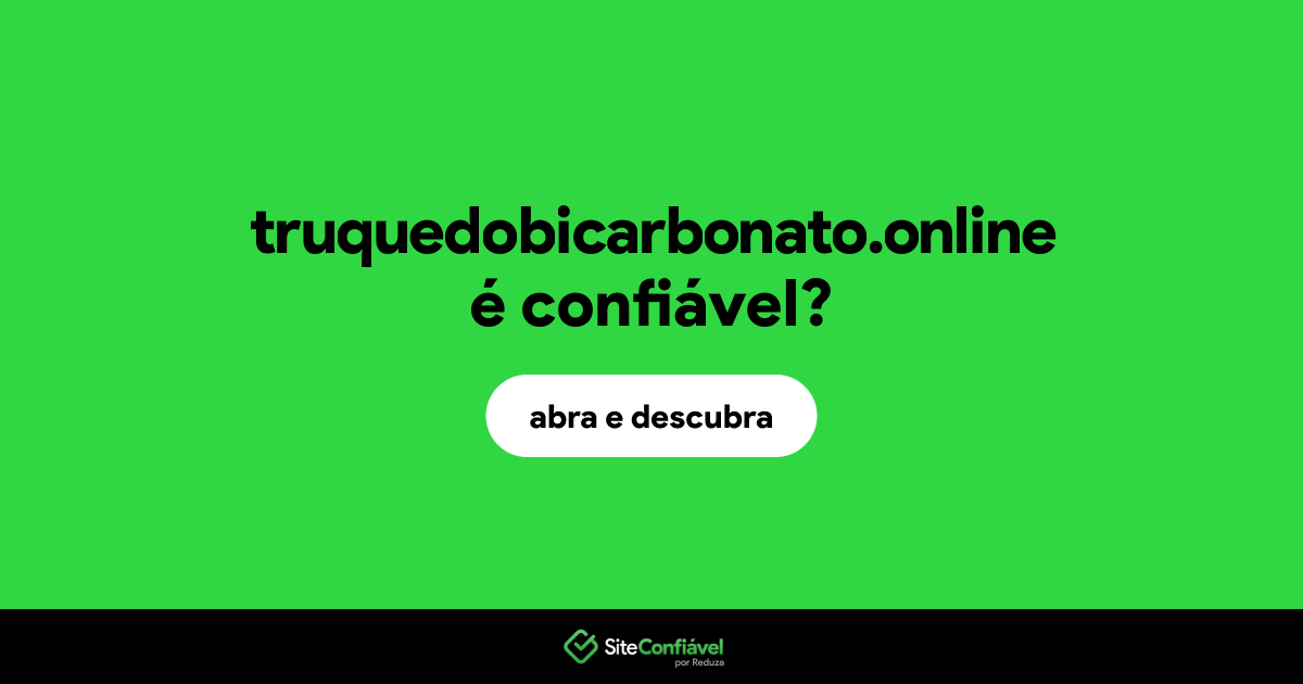 O site truquedobicarbonato.online é confiável?