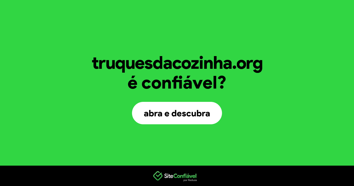 O site truquesdacozinha.org é confiável?
