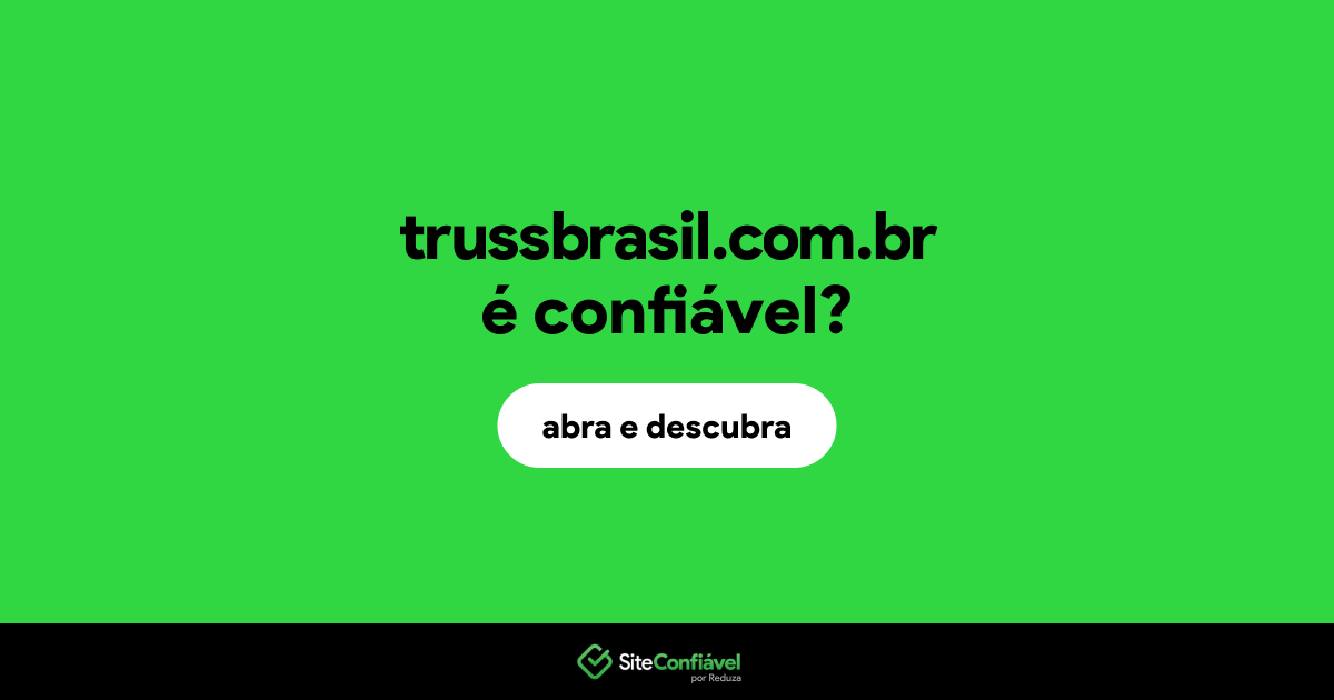 O site trussbrasil.com.br é confiável?