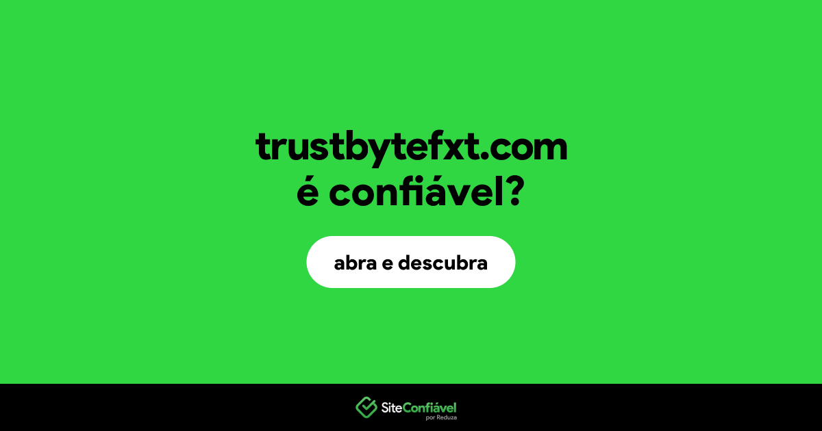 O site trustbytefxt.com é confiável?