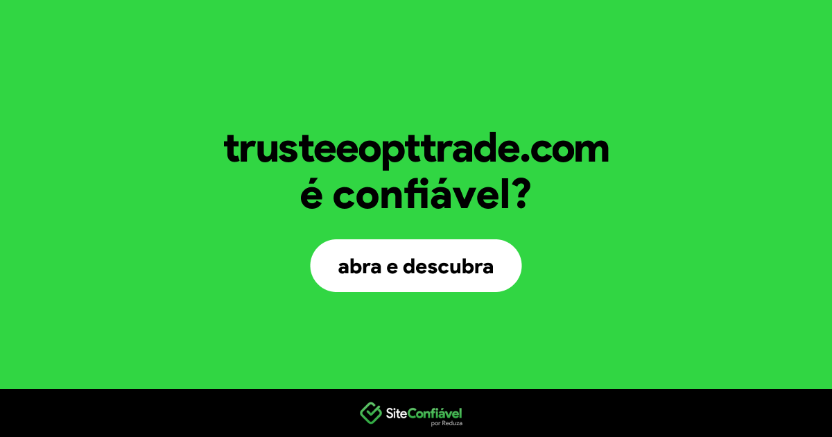 O site trusteeopttrade.com é confiável?