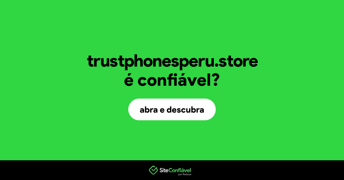 O site trustphonesperu.store é confiável?