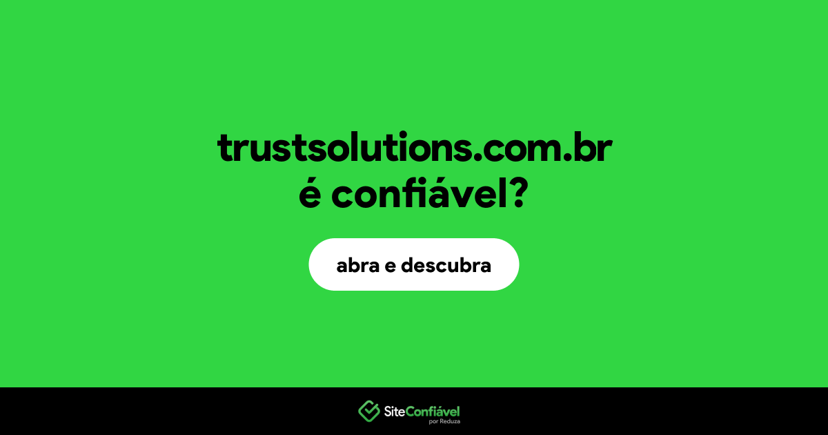 O site trustsolutions.com.br é confiável?