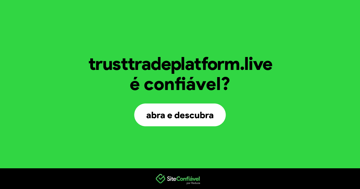 O site trusttradeplatform.live é confiável?