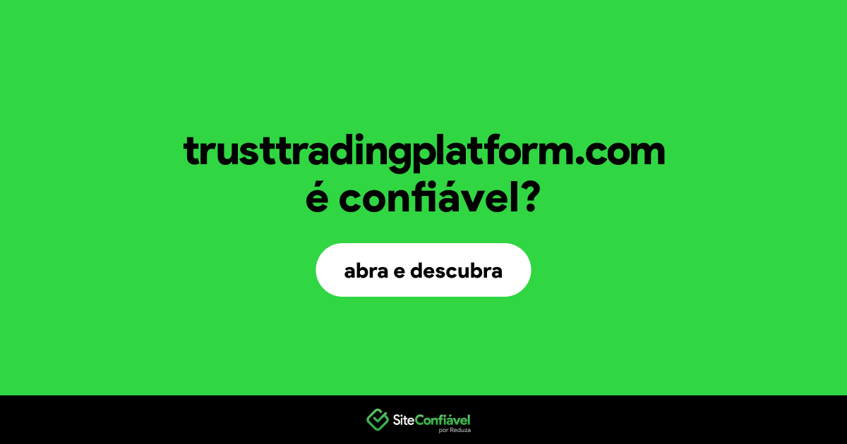 O site trusttradingplatform.com é confiável?