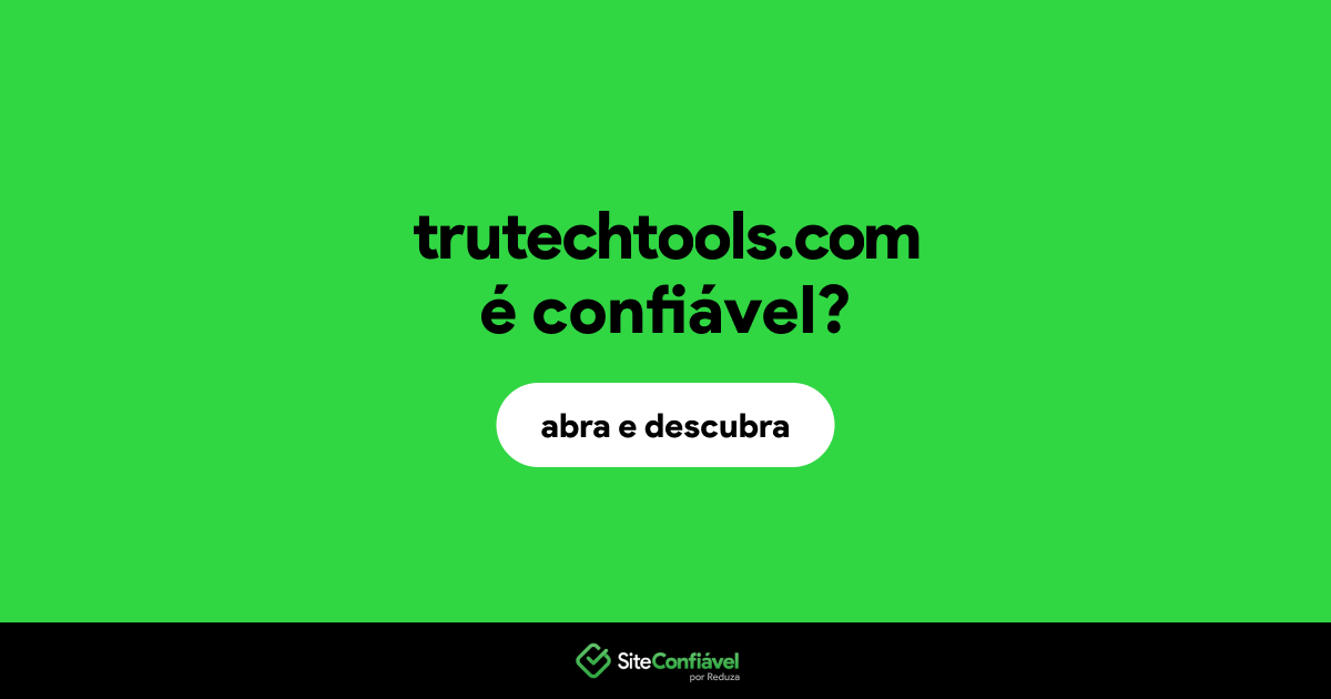O site trutechtools.com é confiável?