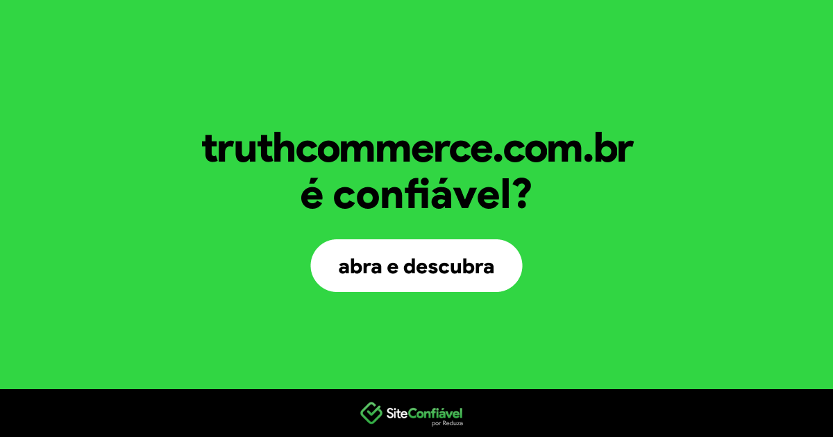 O site truthcommerce.com.br é confiável?