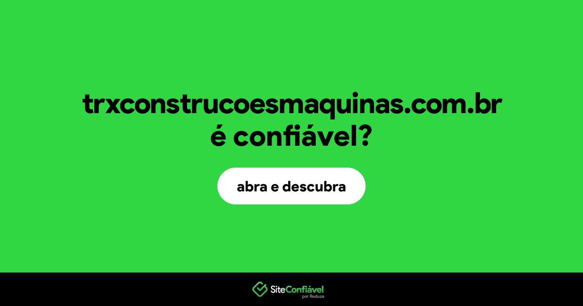 O site trxconstrucoesmaquinas.com.br é confiável?